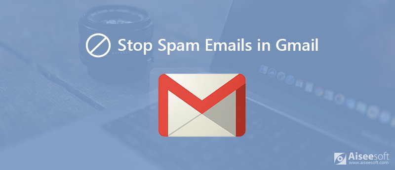 Detener los correos electrónicos no deseados en Gmail