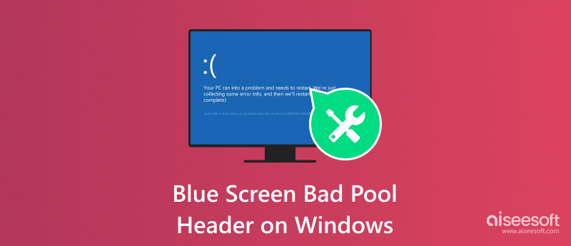 Pantalla azul Bad Pool Header en Windows